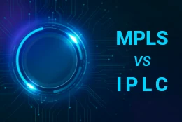 专线解密: MPLS和IPLC哪个更适合你?